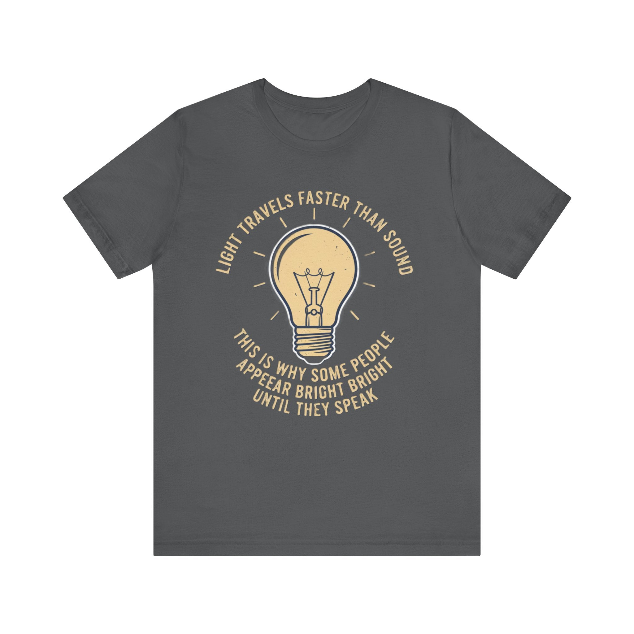Copy of Light Travels Faster Than Sound Tee