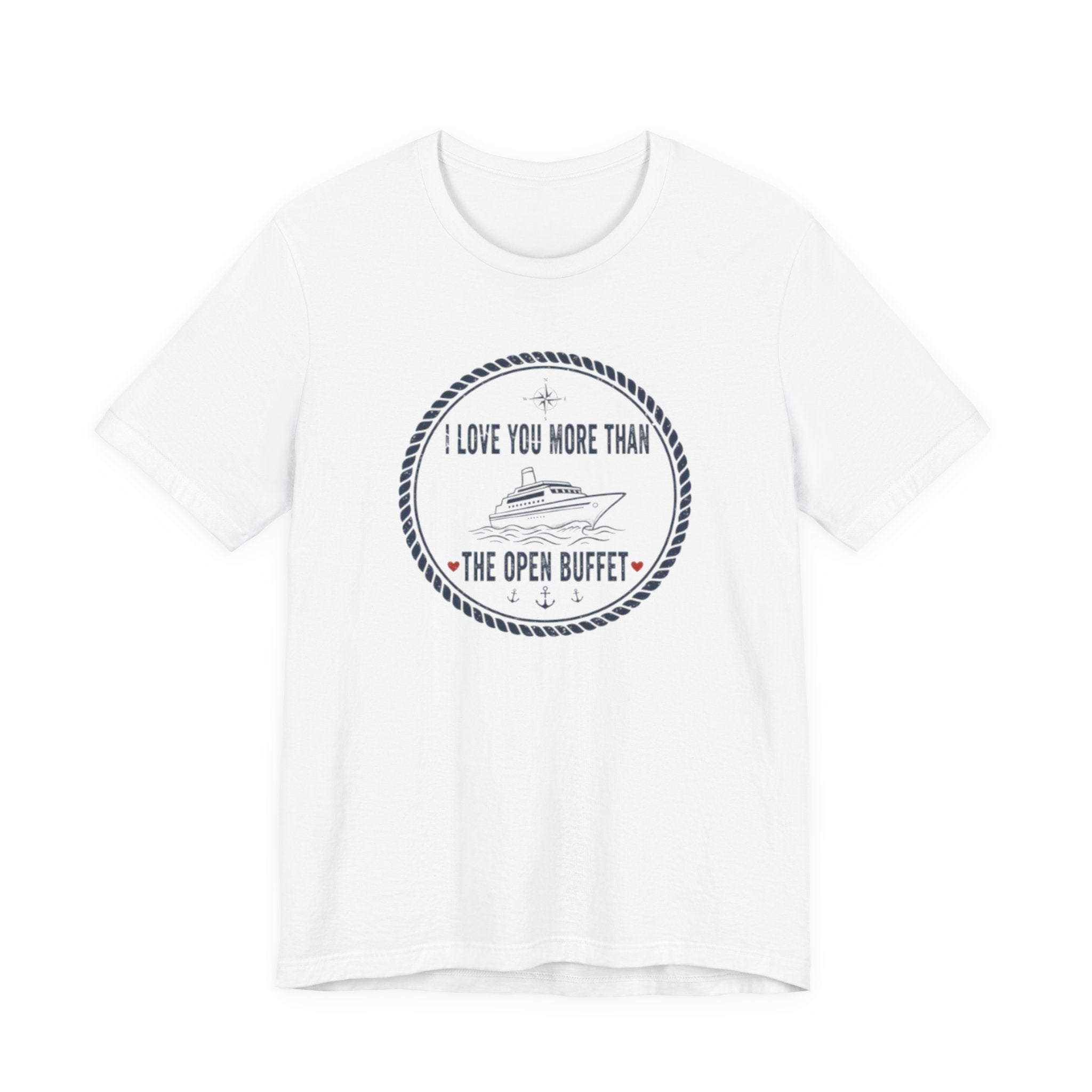 I love you more than the open buffet Tee