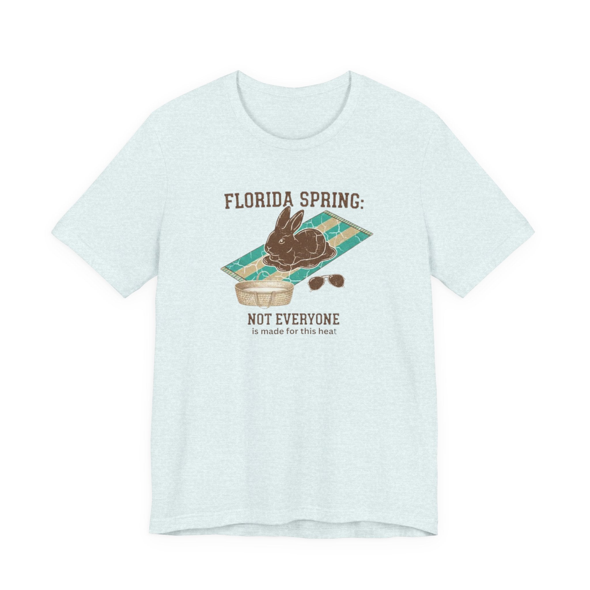 Florida spring not everyone is made for this heat Tee