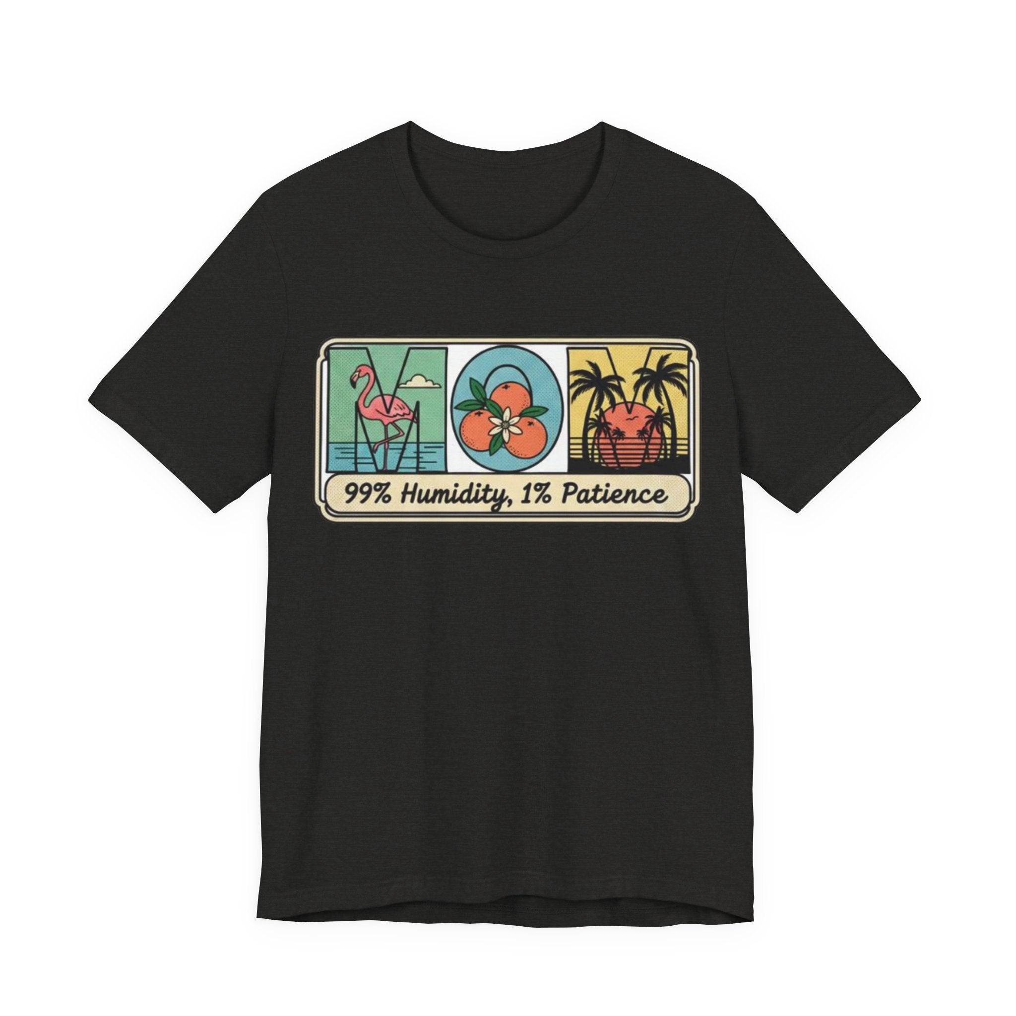 Mom 99% humidity 1% patience Tee