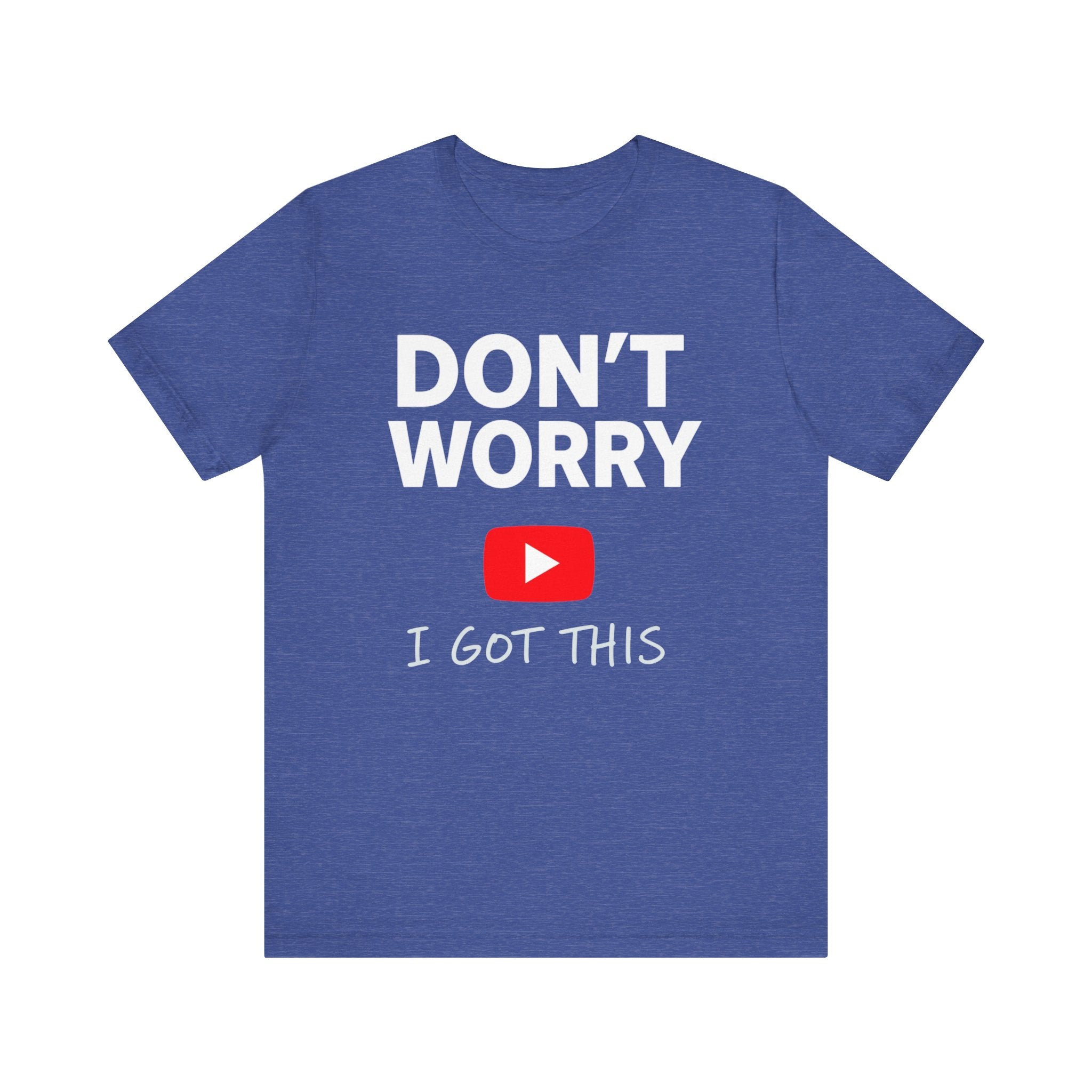 Funny “Don’t Worry I Got This” T-Shirt