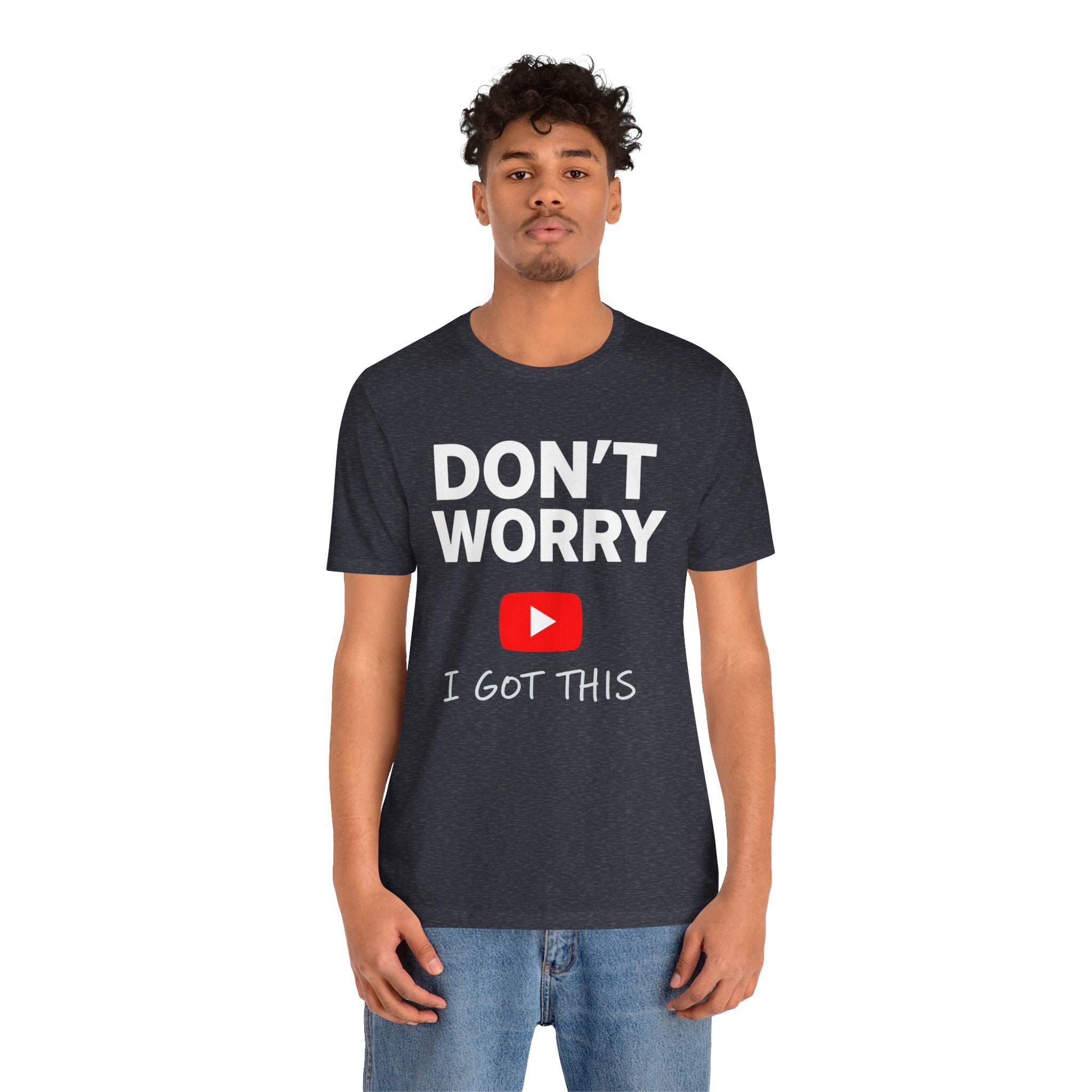Funny “Don’t Worry I Got This” T-Shirt