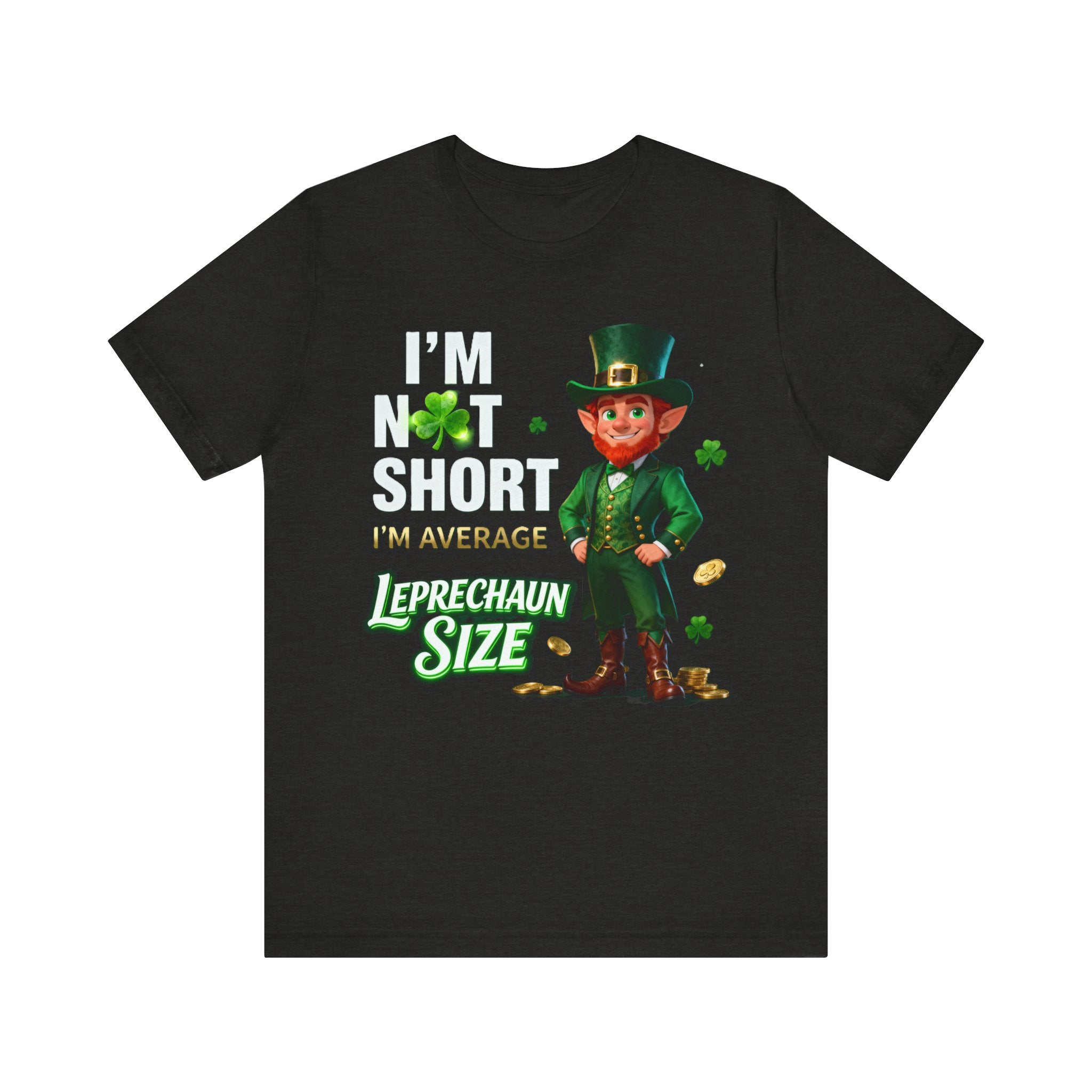 I’m Not Short I’m Leprechaun Size Shirt – Funny St. Patrick’s Day Tee | Irish Humor T-Shirt Please Note: (Sizes may run slightly small)