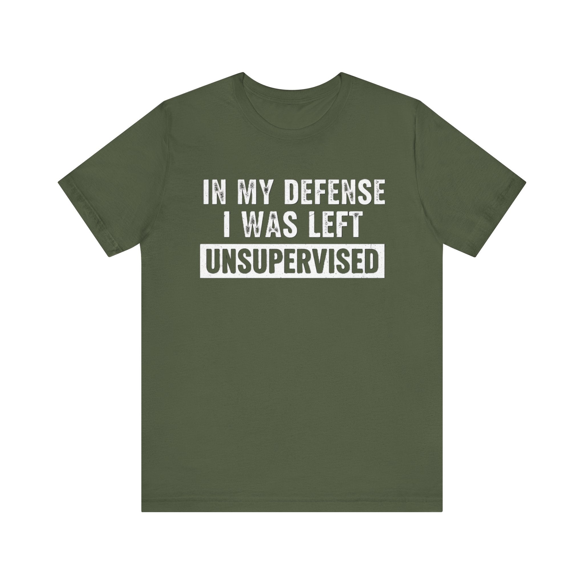 In My Defense I Was Left Unsupervised Tee – Funny Sarcastic Graphic T-Shirt Please Note: (Sizes may run slightly small)