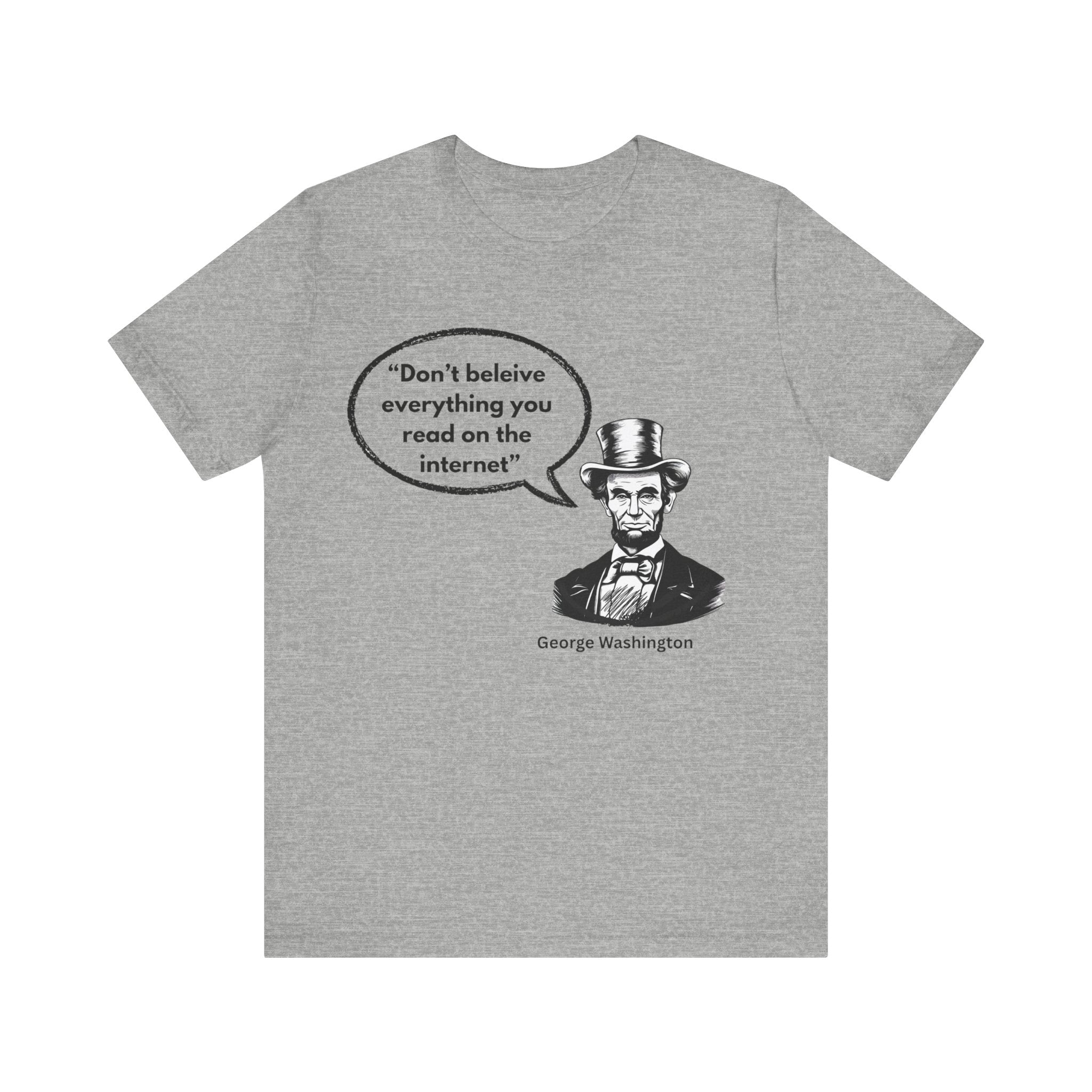 Funny History Meme T-Shirt – “Don’t Believe Everything You Read on the Internet” Lincoln Humor
