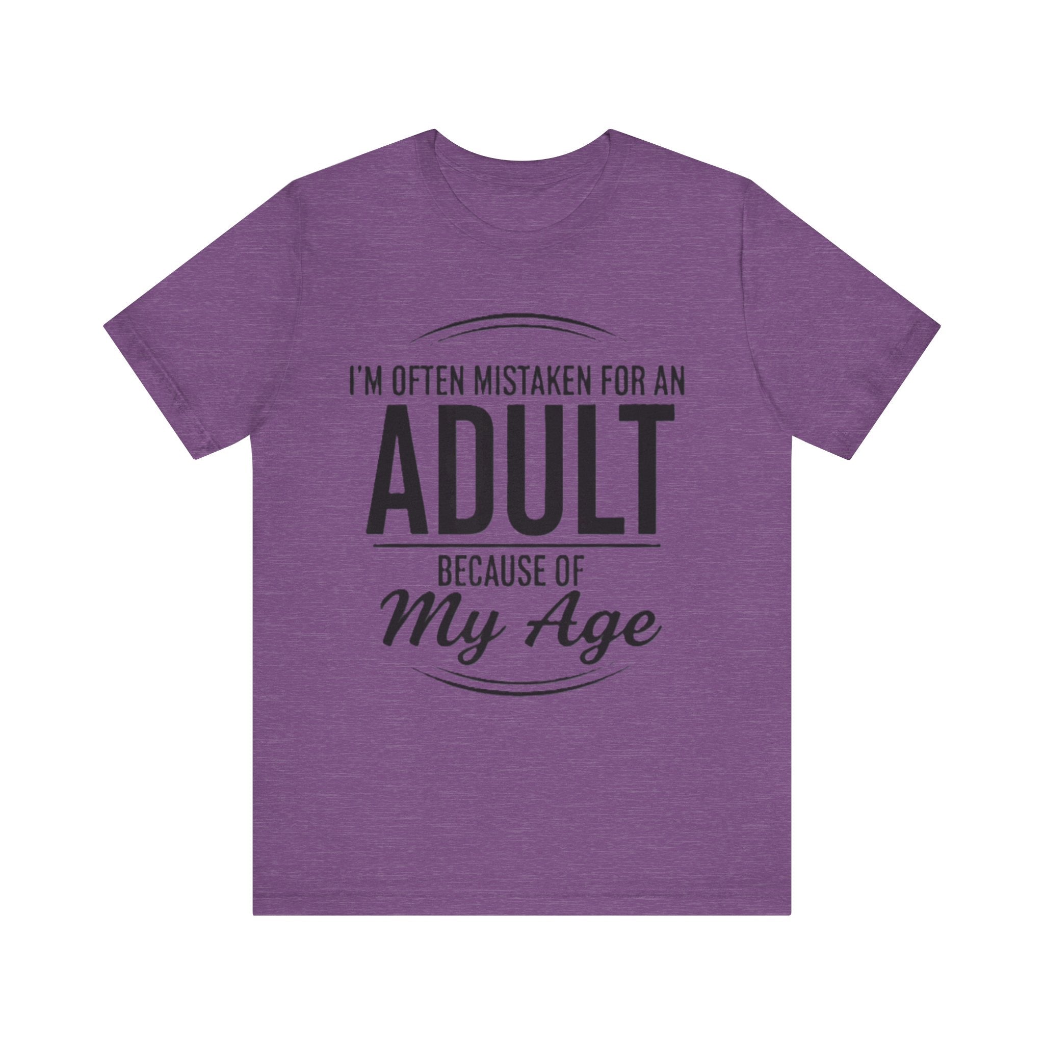 Funny Adulting T-Shirt – “I’m Often Mistaken for an Adult Because of My Age” Sarcastic Humor Tee please Note: (Sizes may run slightly small)