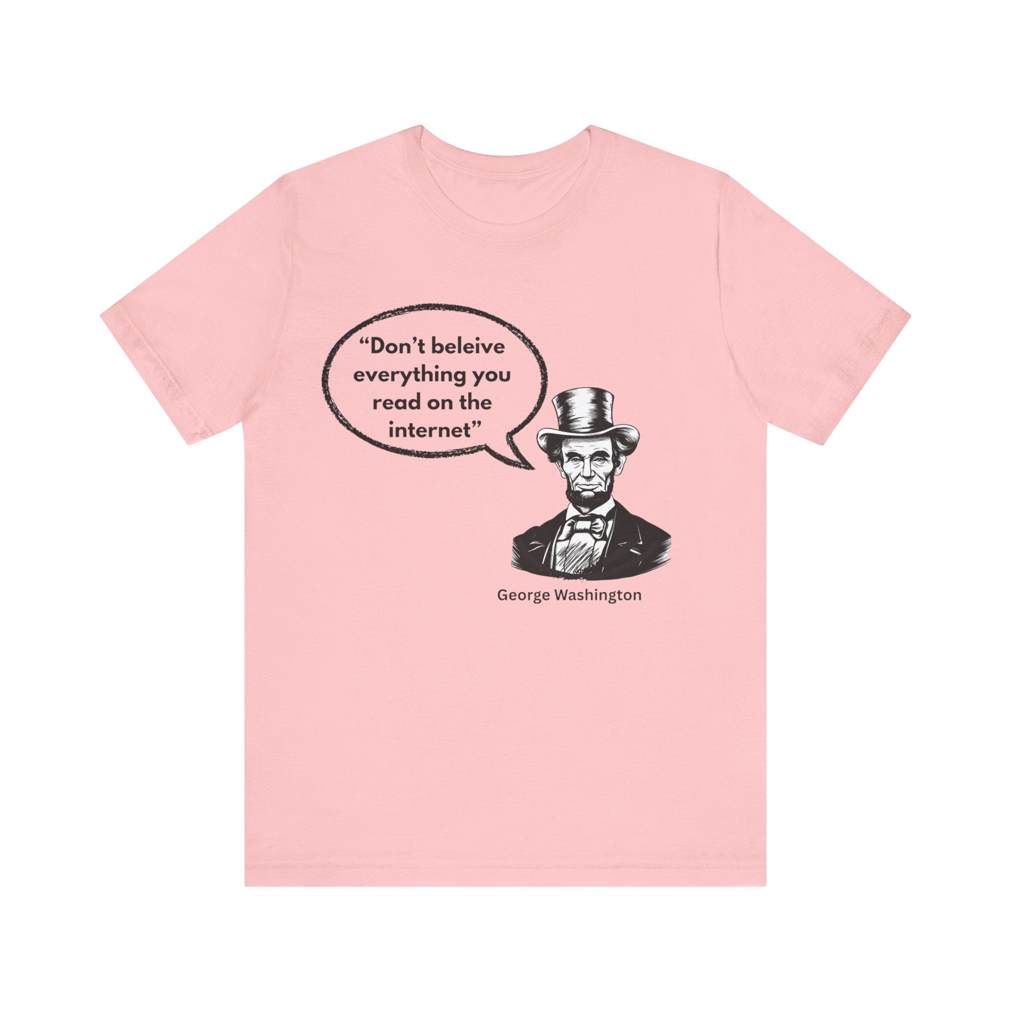 Funny History Meme T-Shirt – “Don’t Believe Everything You Read on the Internet” Lincoln Humor