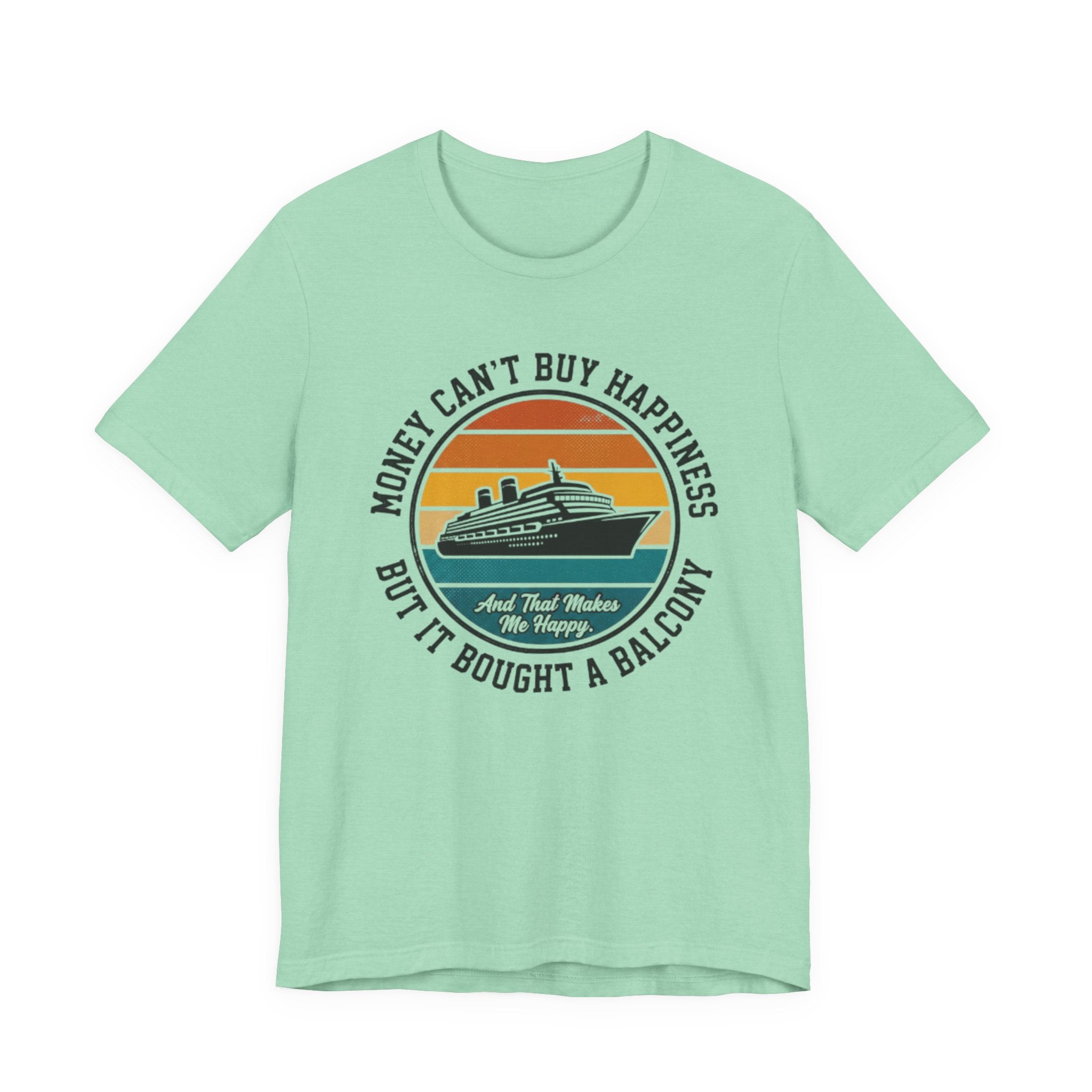 Money Can't buy Happiness but it Bought a Balcony Tee