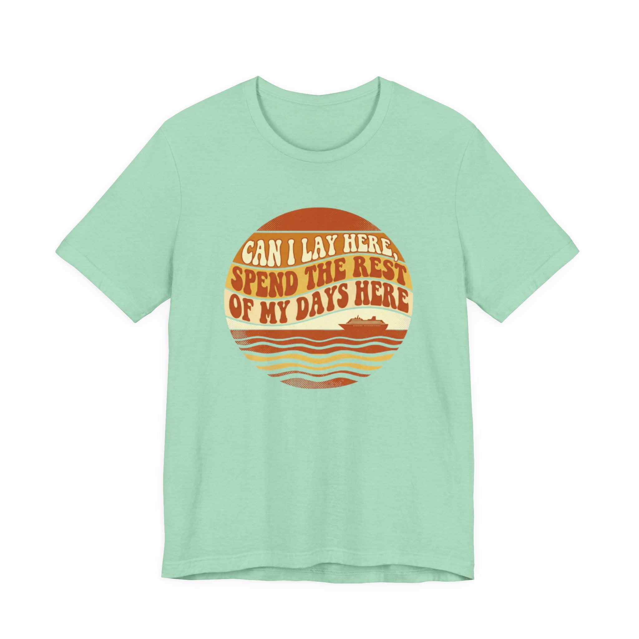 Can I lay here, spend the rest of my days here Tee