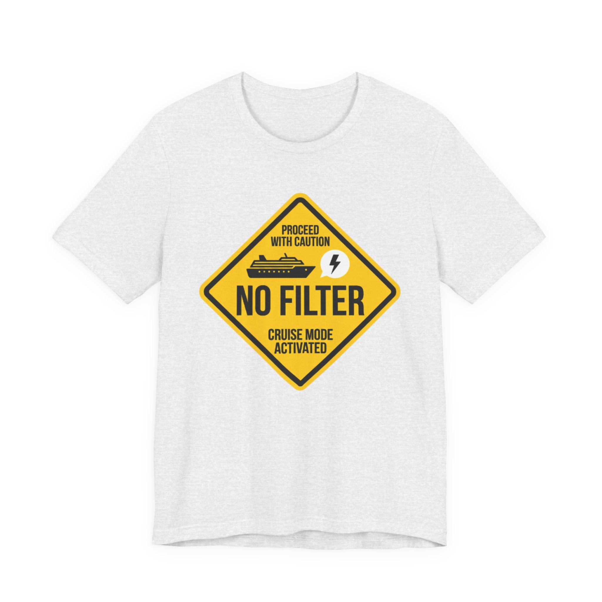 Proceed with Caution No Filter Cruise Activated Tee