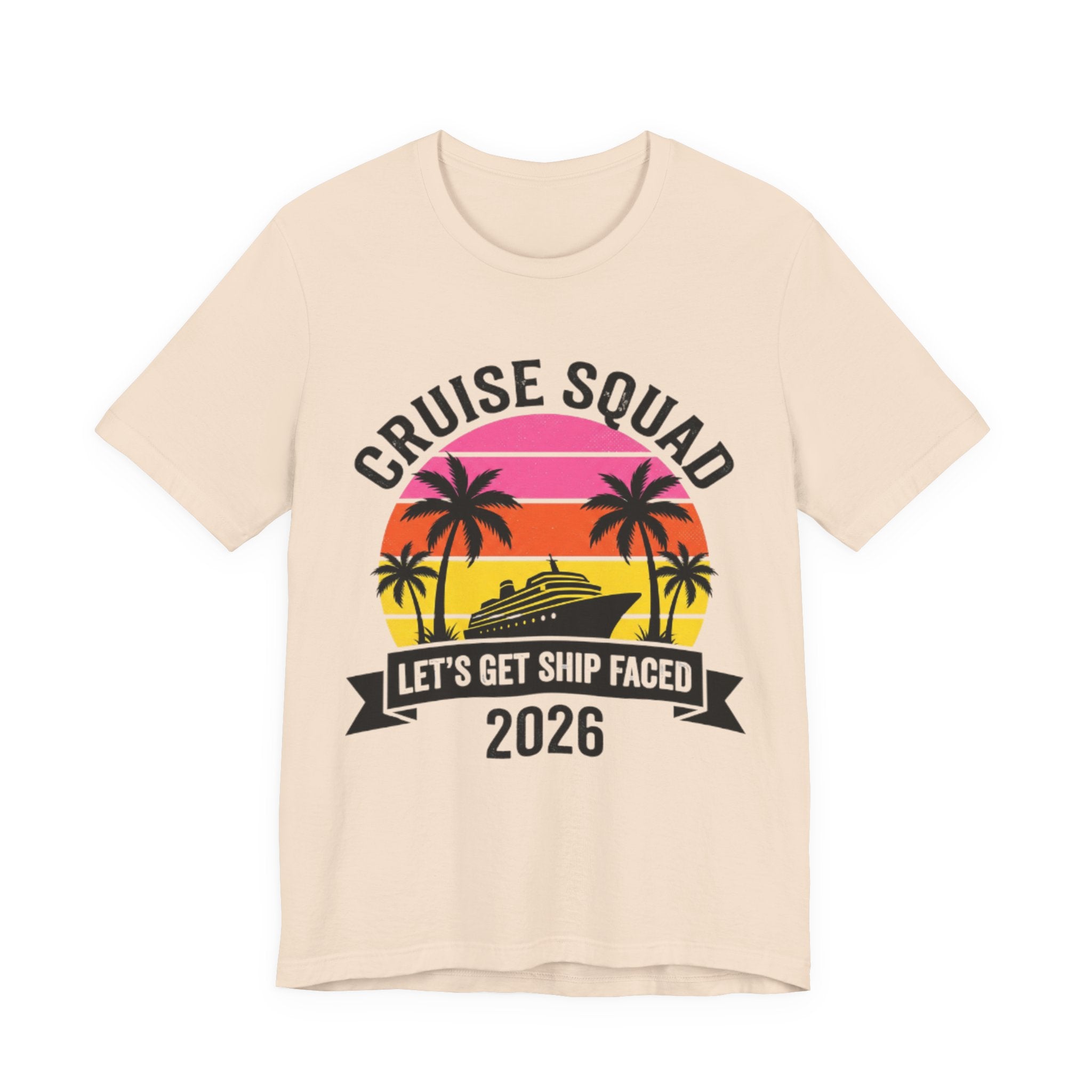 Cruise Squad Let's get Ship Faced 2026 Tee