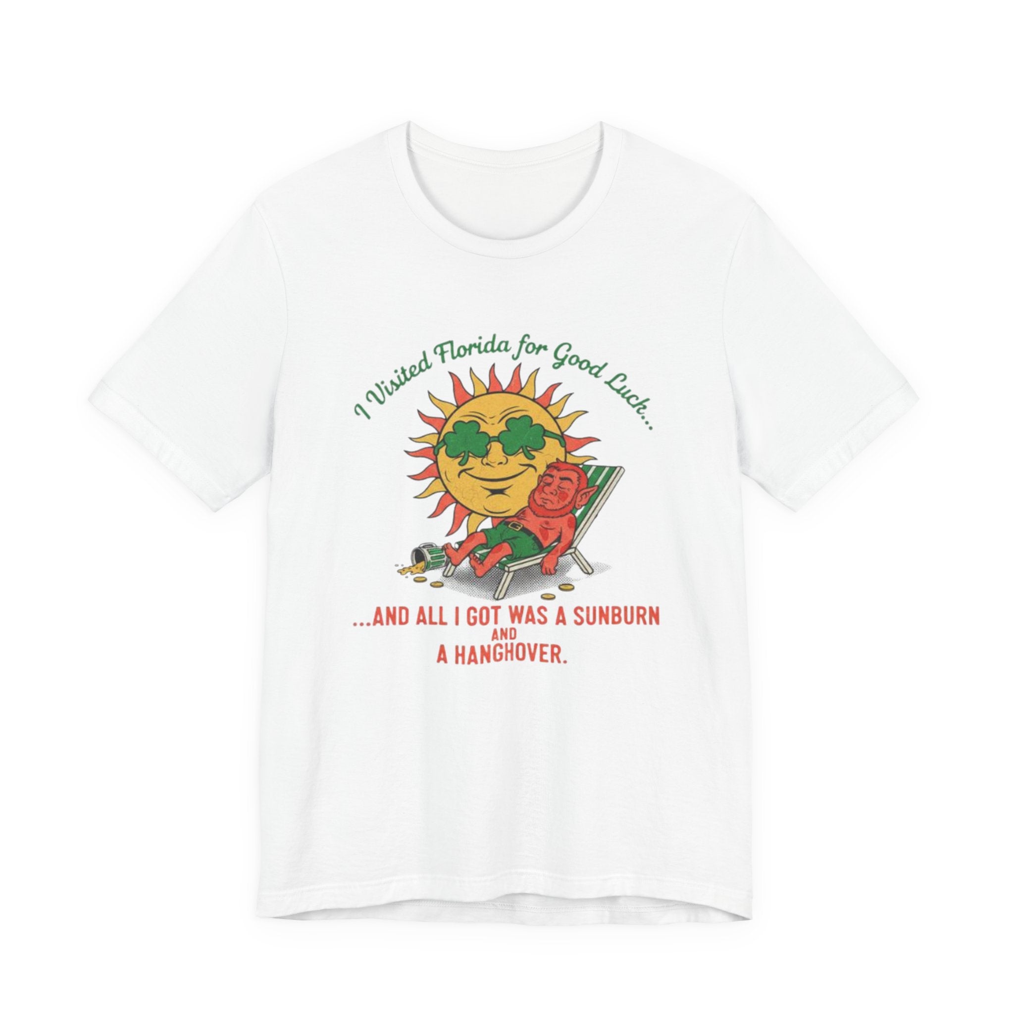 Good luck and got sunburn and a hangover Tee