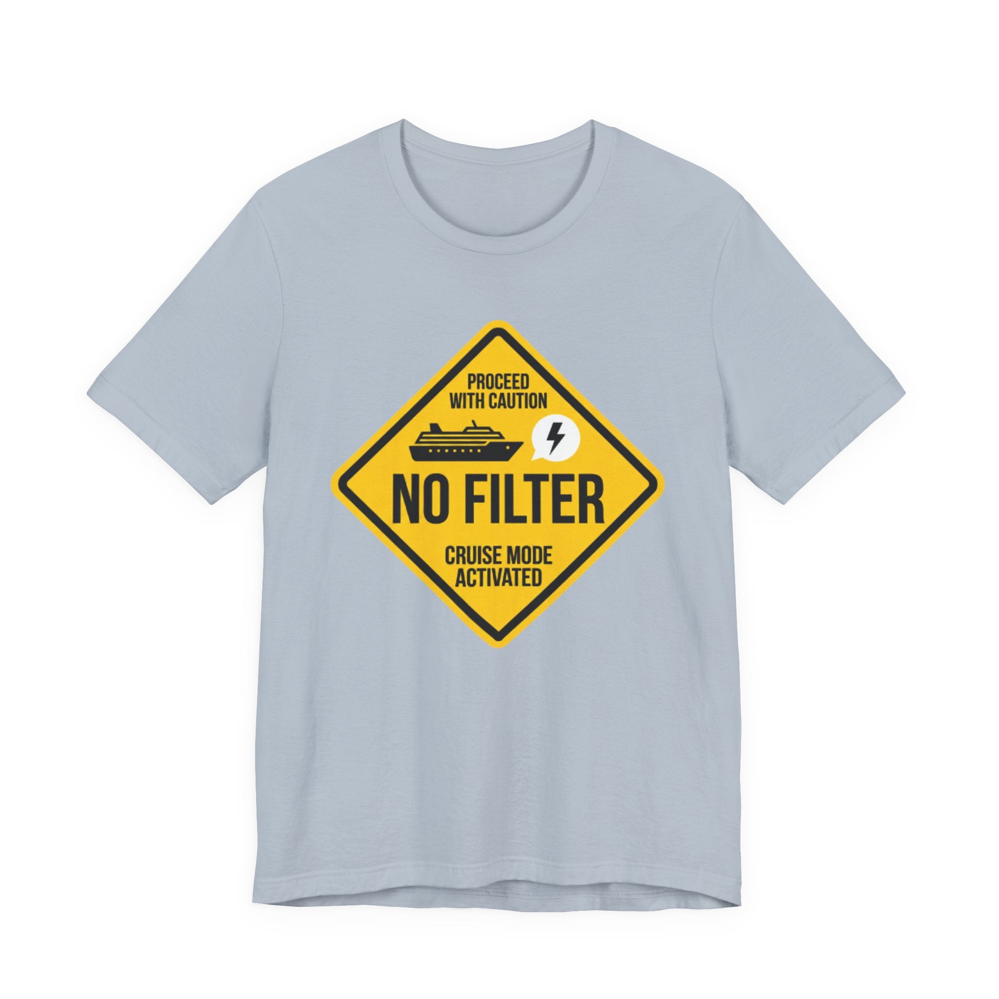 Proceed with Caution No Filter Cruise Activated Tee