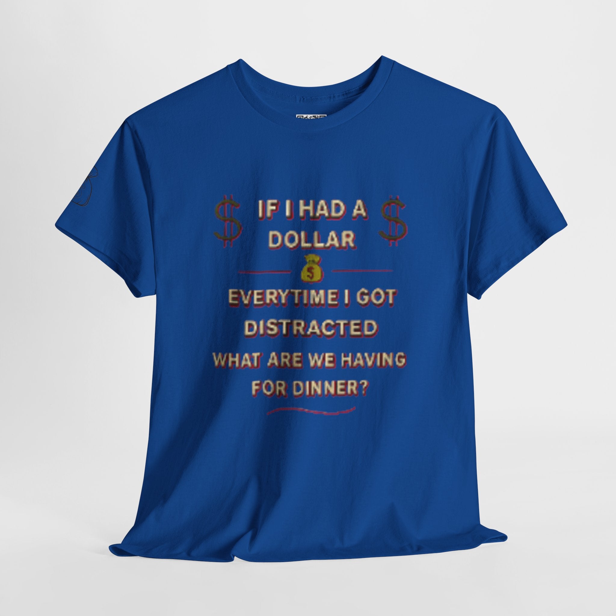 “If I Had a Dollar Every Time I Got Distracted” T-Shirt | Funny ADHD Humor Tee | Unisex Cotton Shirt for Food Lovers