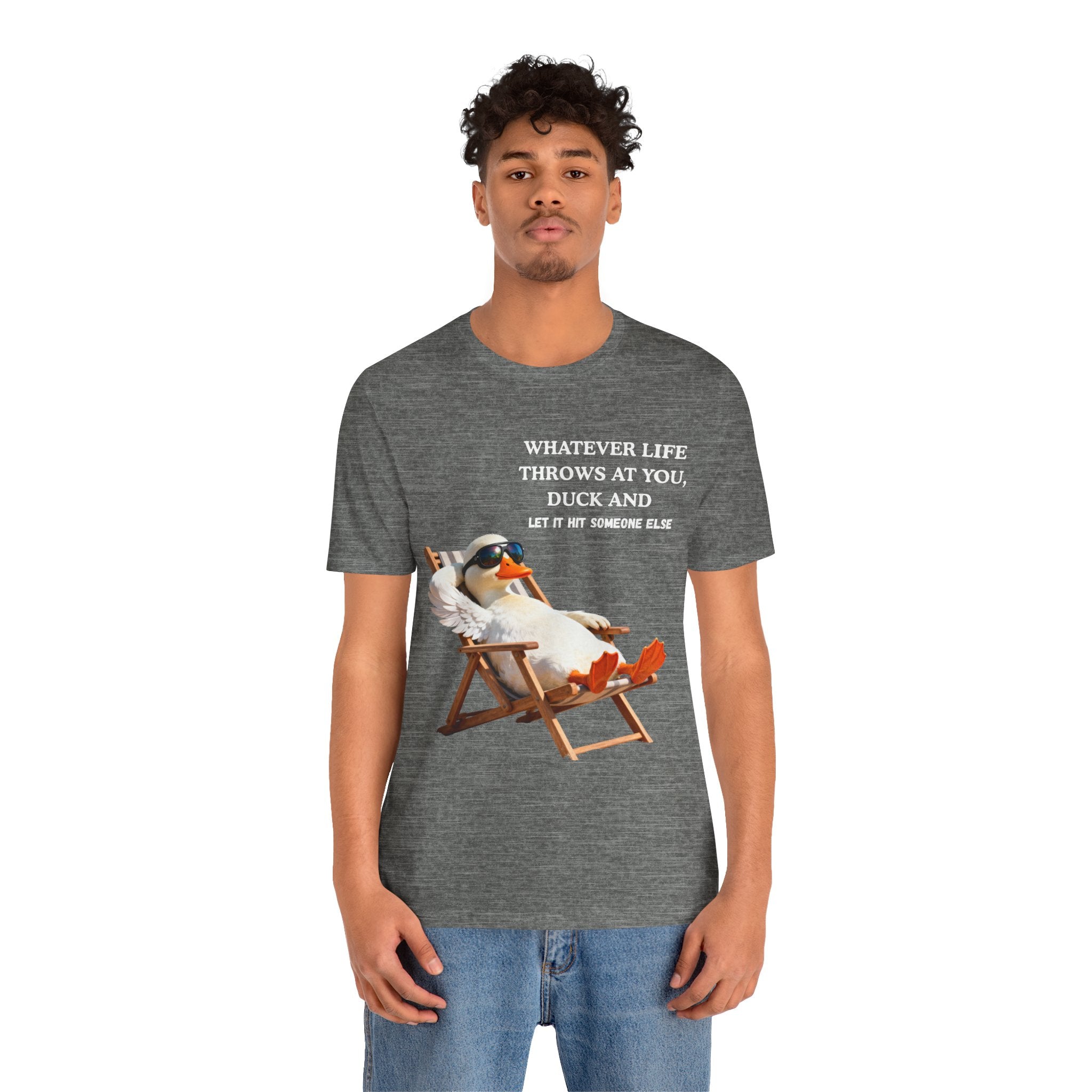 Funny Duck T-Shirt – “Whatever Life Throws at You, Duck and Let It Hit Someone Else”
