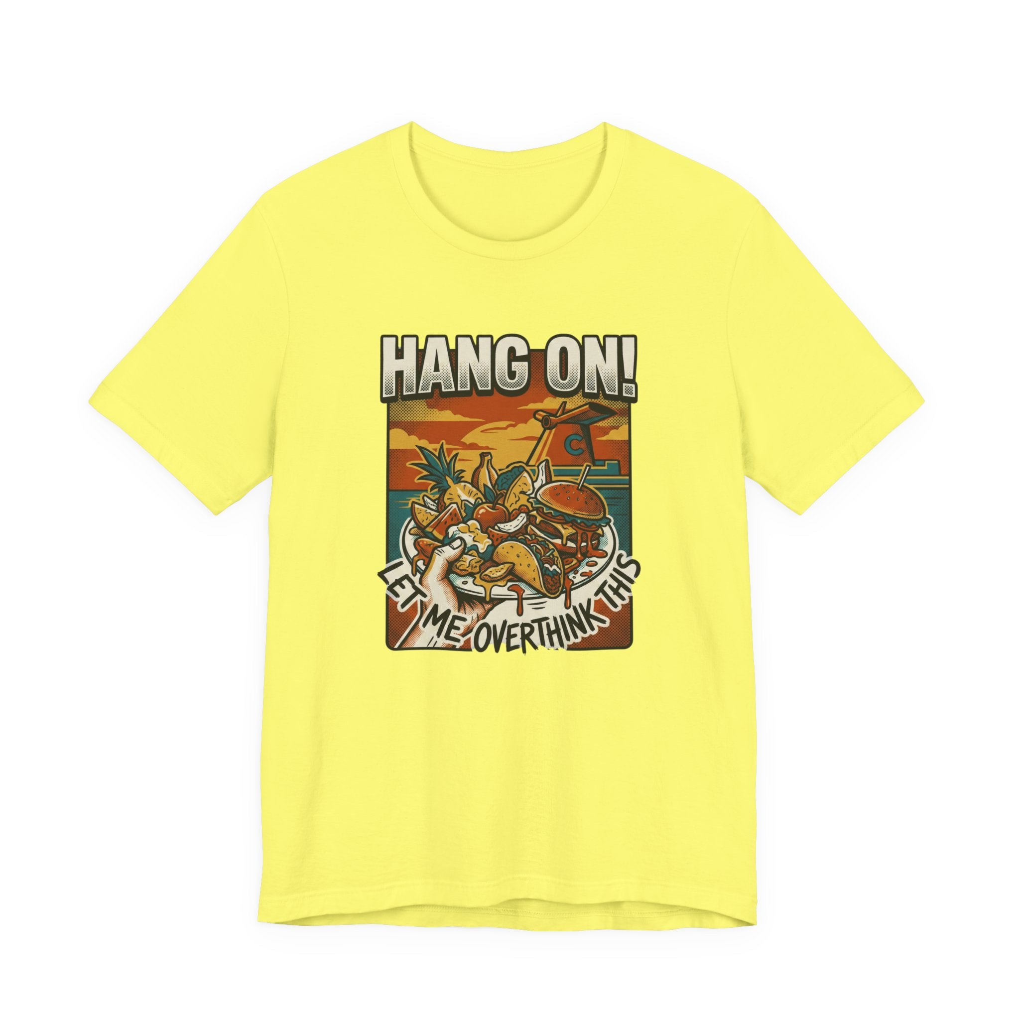 Hang on Let me over think this Cruise Buffet Tee