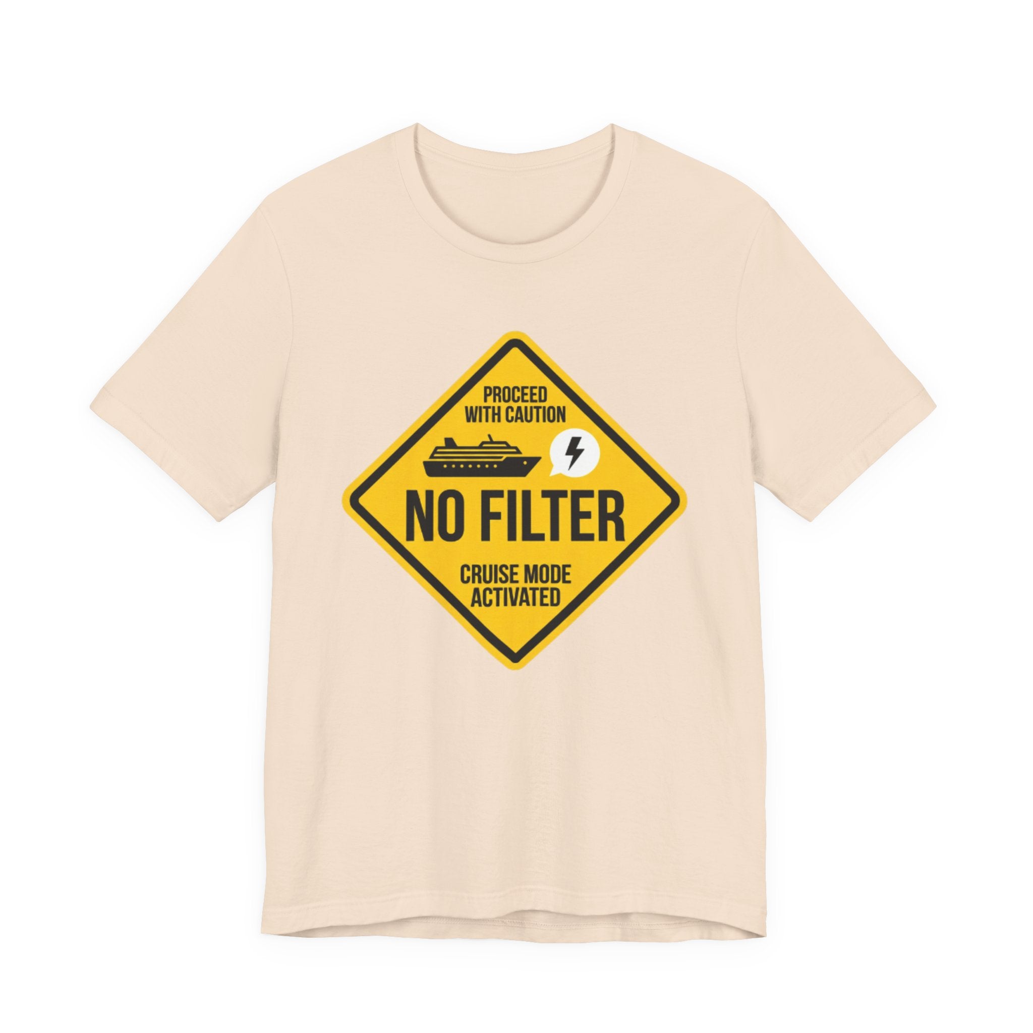 Proceed with Caution No Filter Cruise Activated Tee