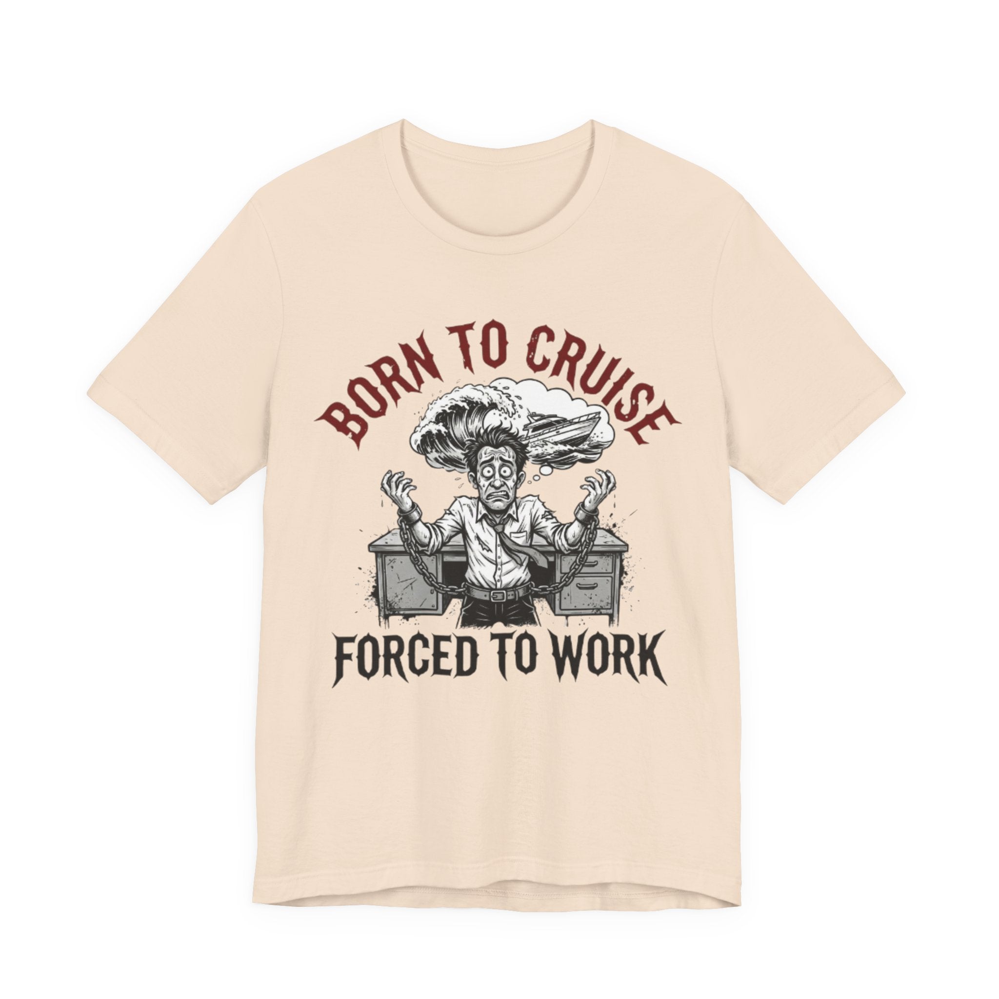 Born to Cruise Forced to Work Tee
