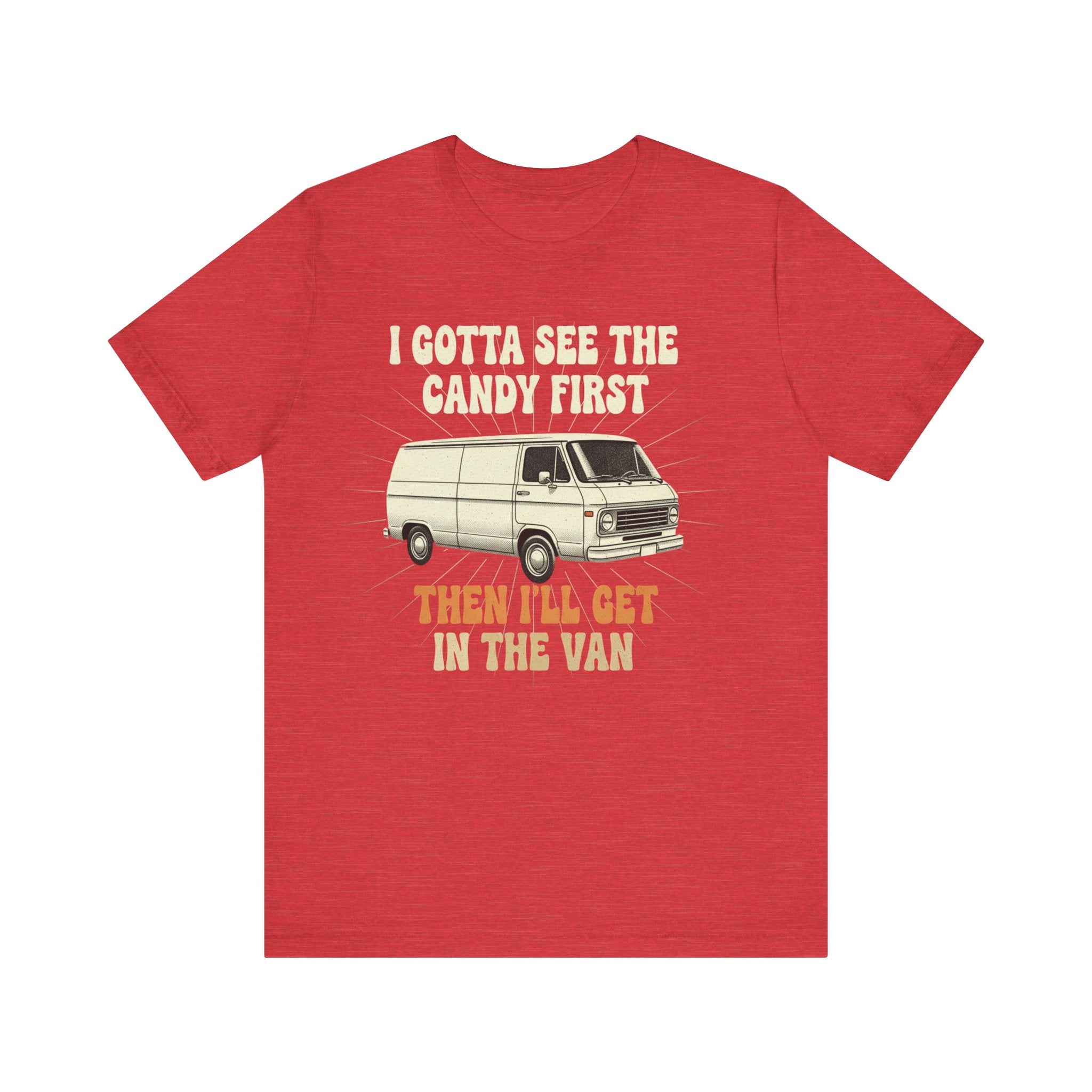 Funny Retro Van T-Shirt – “I Gotta See the Candy First” Humor Tee for Adults Please Note: (Sizes may run slightly small)