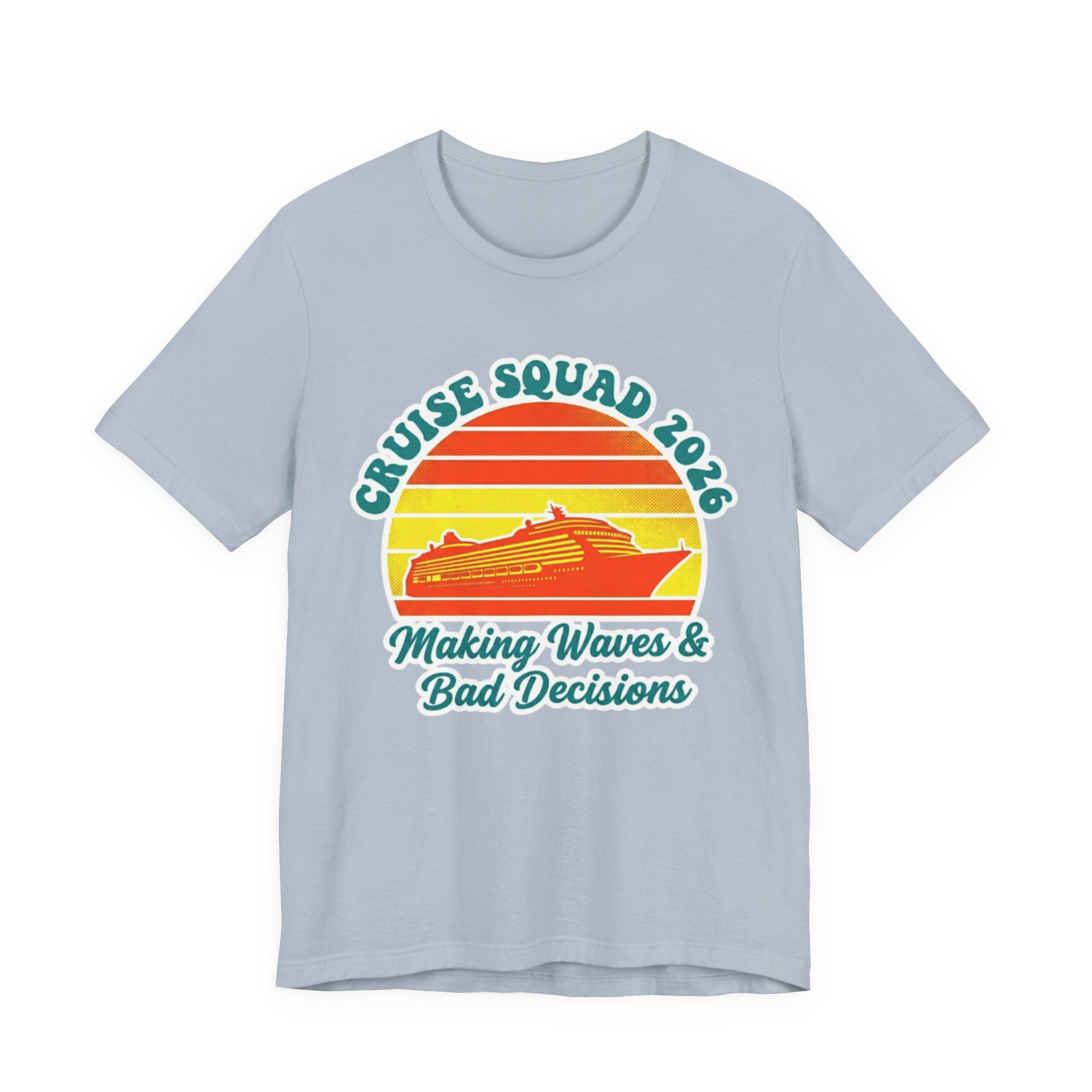 Cruise Squad 2026 Making Waves and Bad Decisions Tee
