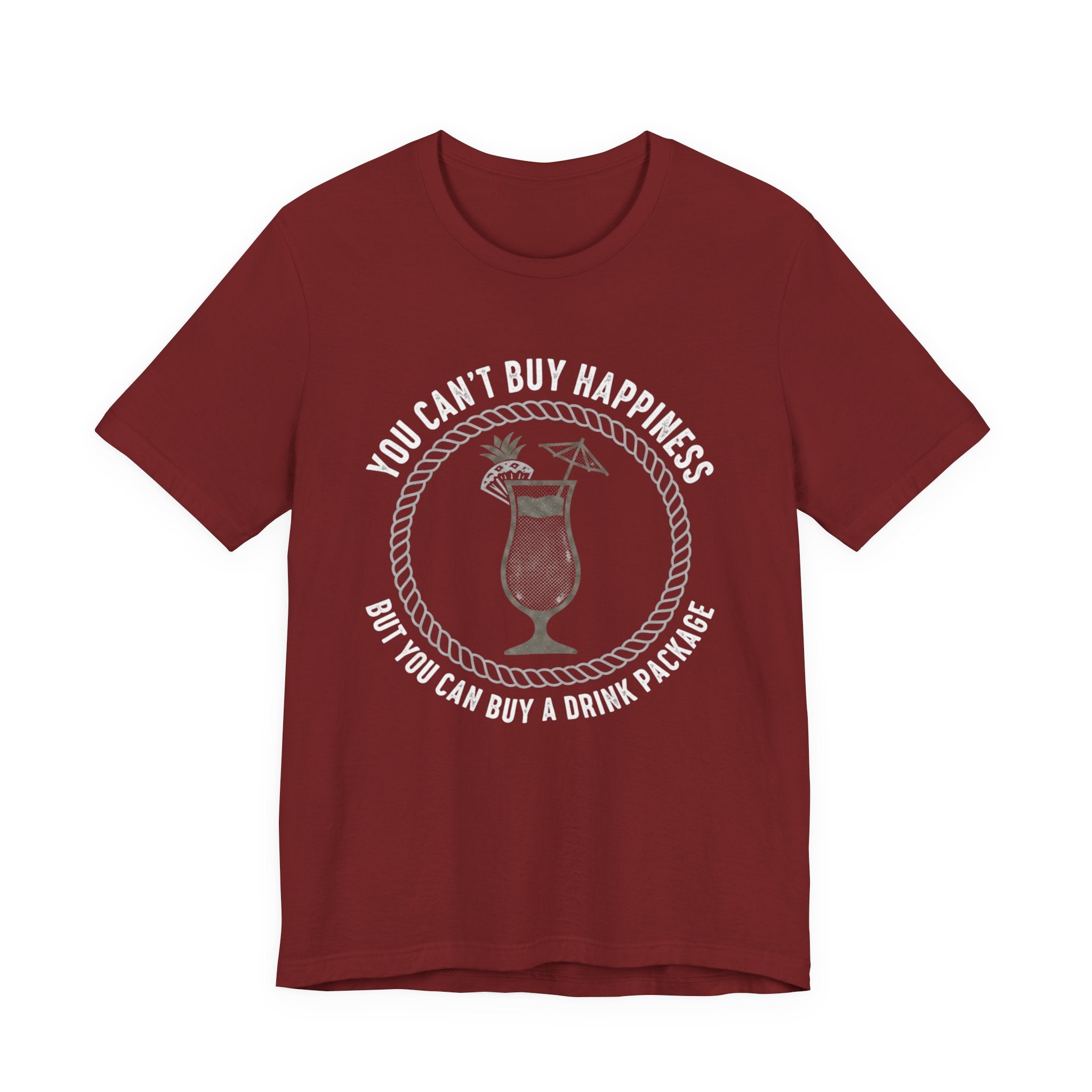 You can't buy Happiness but you can buy a Drink Package Tee