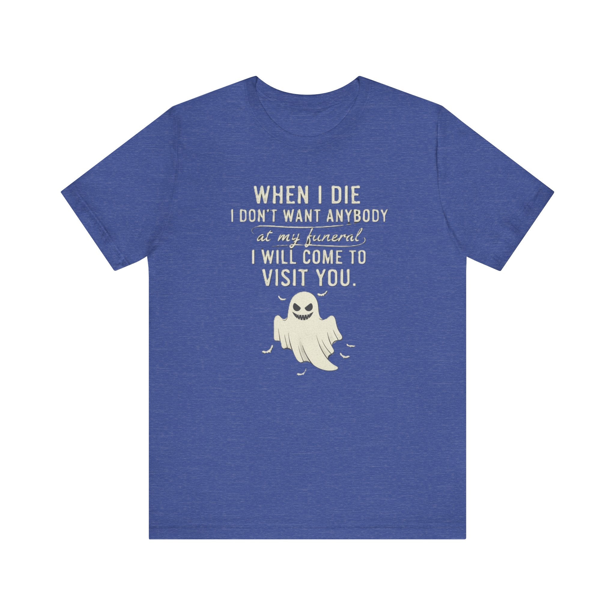 Funny Ghost Shirt – “When I Die I’ll Come Visit You” Tee