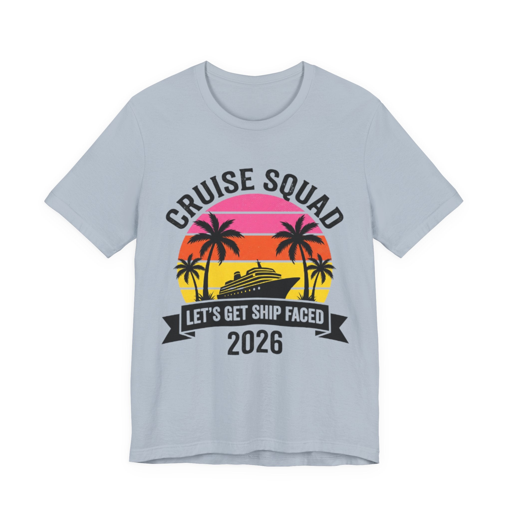 Cruise Squad Let's get Ship Faced 2026 Tee