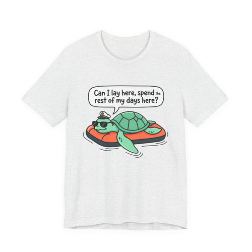 Can I lay here, spend the rest of my days here Tee