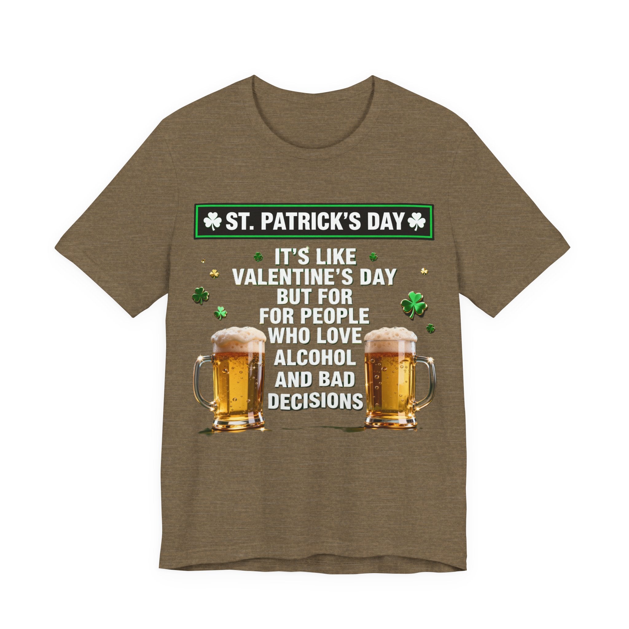 “It’s Like Valentine’s Day but for Alcohol & Bad Decisions” Tee