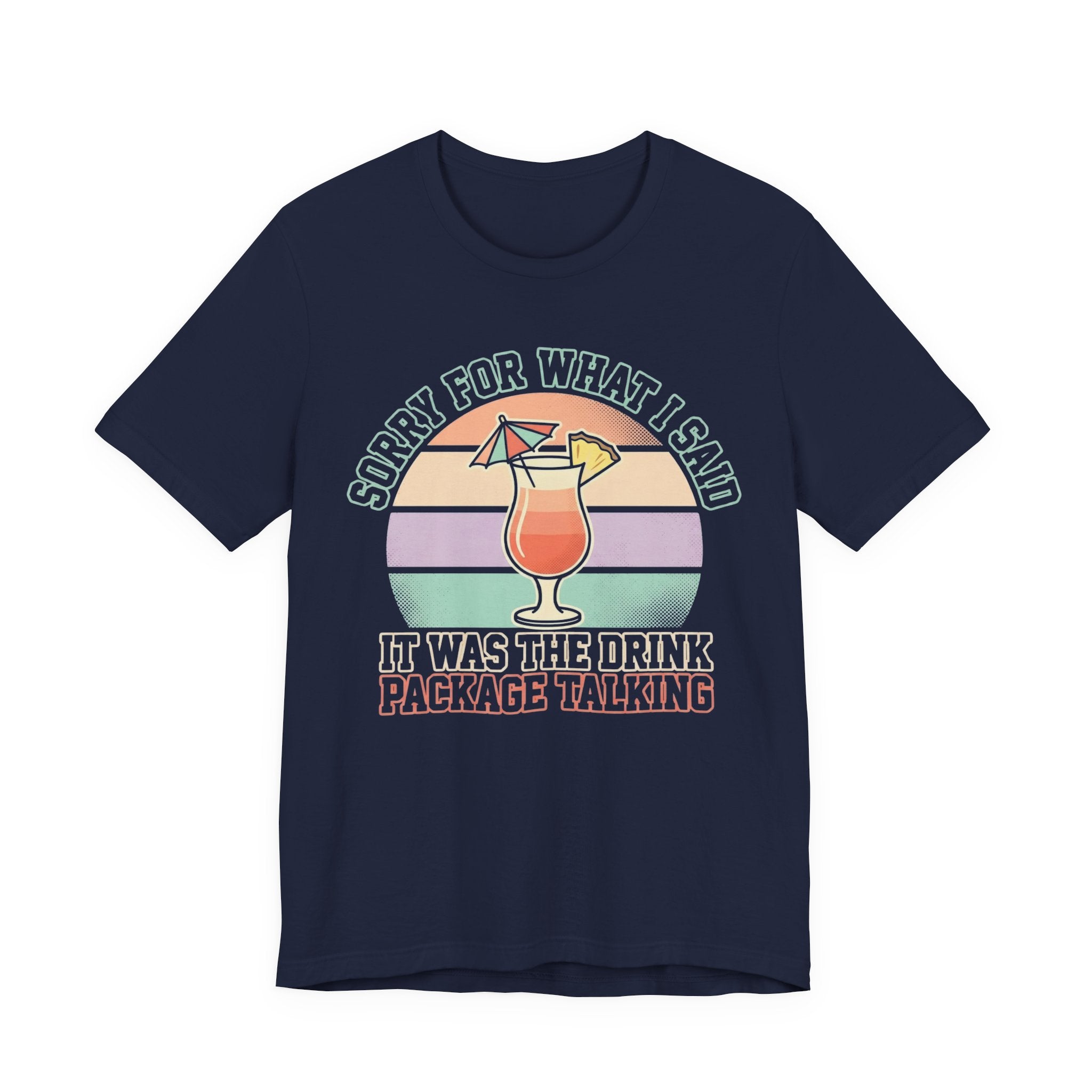 Sorry for what I said it was the Drink Package Talking Tee
