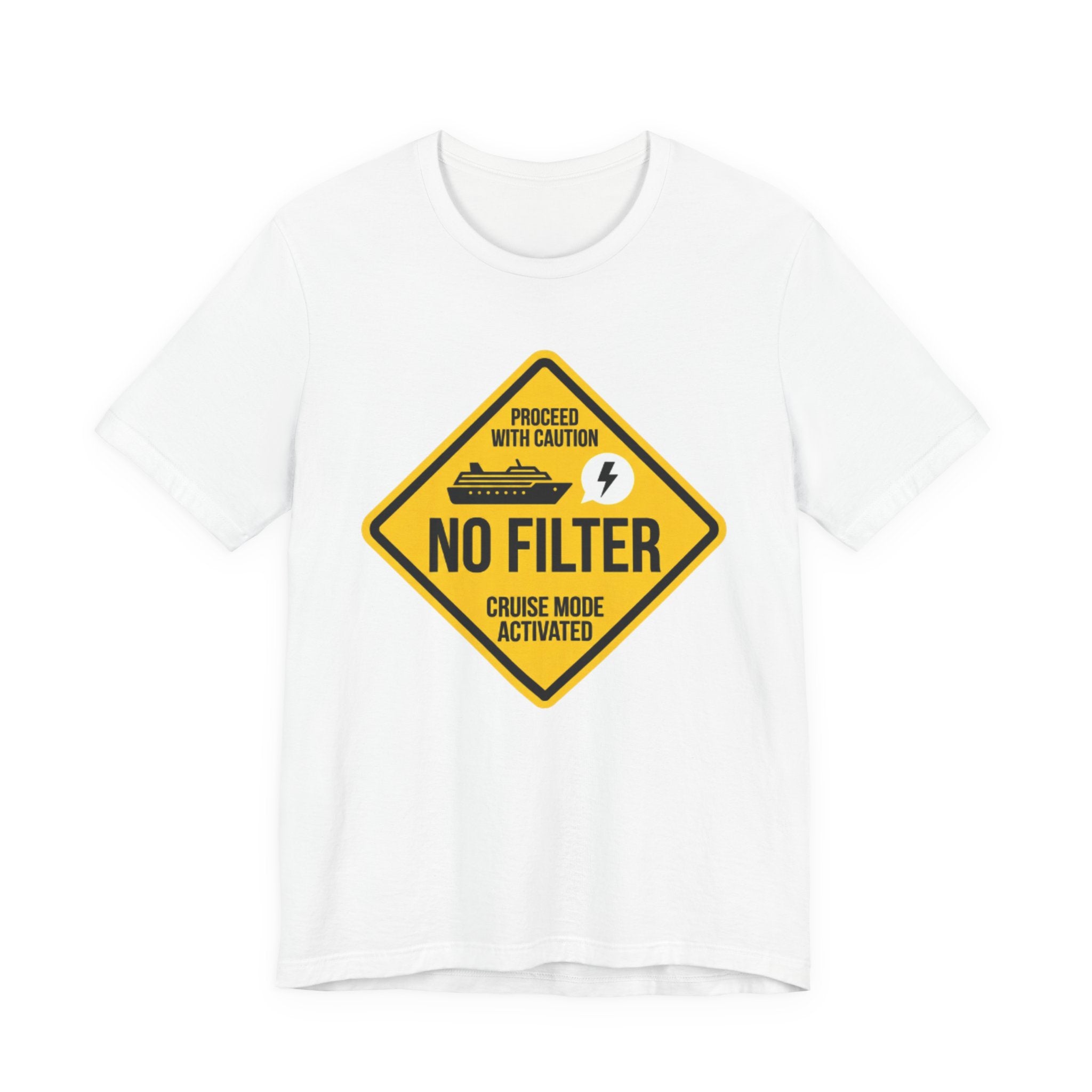 Proceed with Caution No Filter Cruise Activated Tee